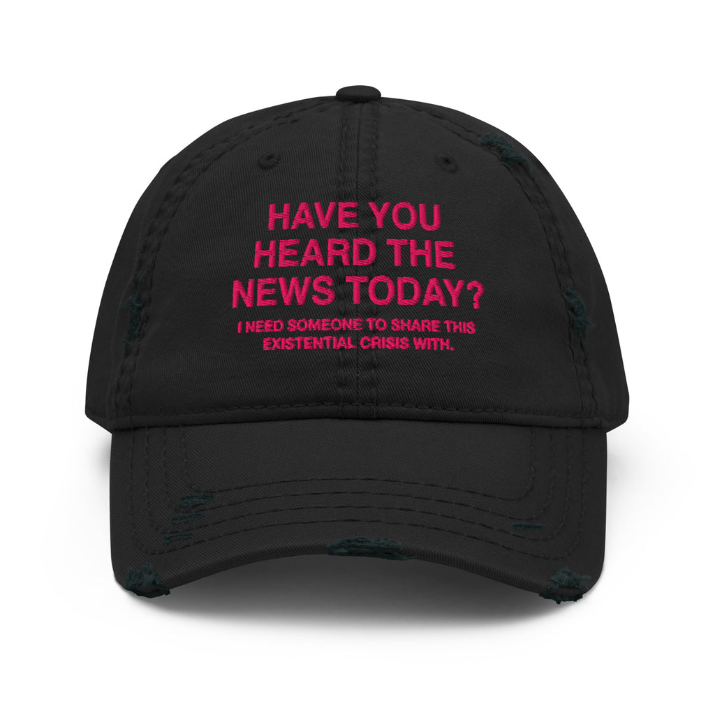 Black distressed dad hat with Earth to Eve Have You Heard The News embroidered design, front view