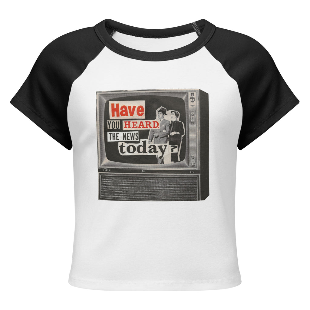 White and black women's micro-rib raglan baby tee with Earth to Eve Have You Heard The News design, front view